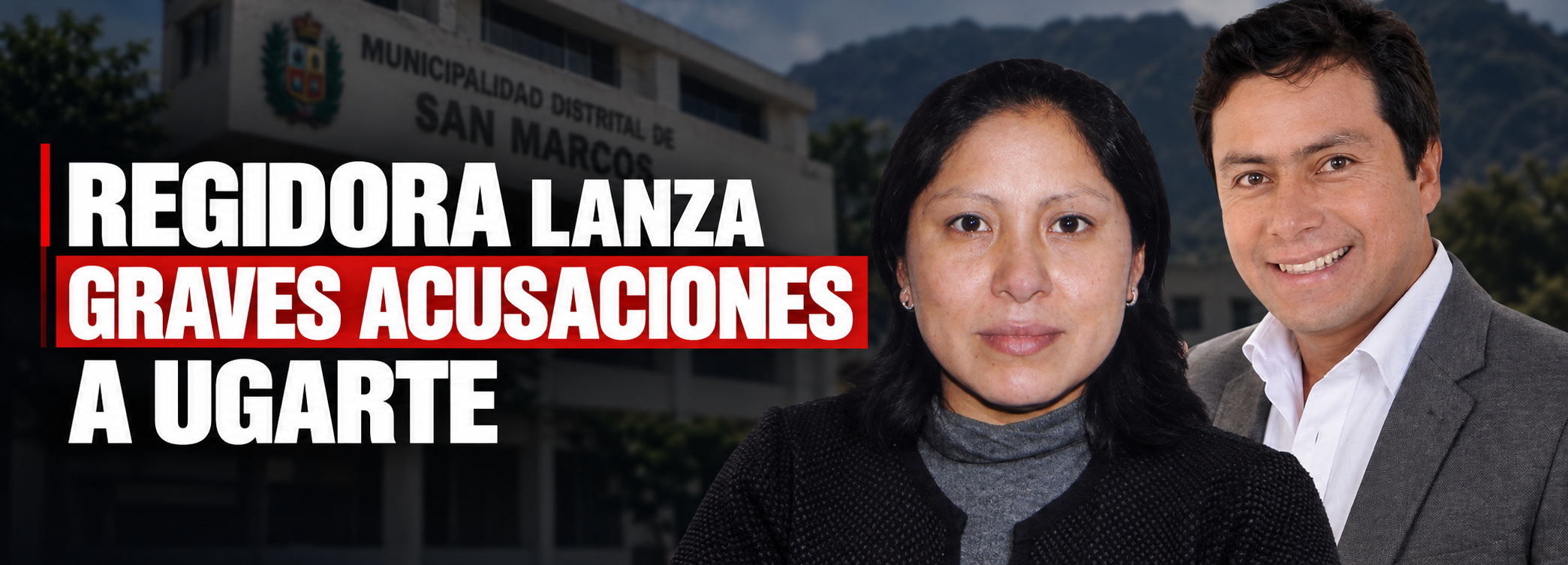 San Marcos: regidora lanza graves acusaciones a Ugarte